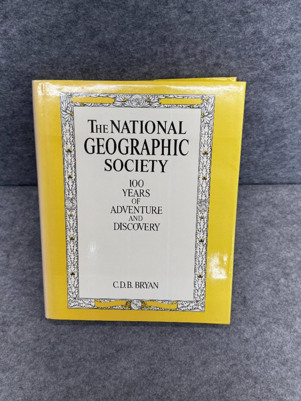 The National Geographic Society: 100 Years of Adventure and Discovery CDB Bryan